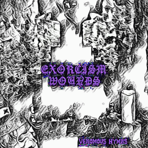 Exorcism Wounds : Venomous Hymns Exorcism Wounds : Venomous Hymns